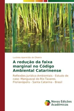 Livro A Reducao Da Faixa Marginal No Codigo Ambiental Catarinense - Resumo, Resenha, PDF, etc.