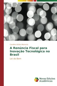 Livro A Renúncia Fiscal para Inovação Tecnológica no Brasil: Lei do Bem - Resumo, Resenha, PDF, etc.