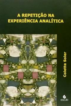 Livro A Repetição na Experiência Analítica - Resumo, Resenha, PDF, etc.