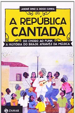 Capa do livro A República Cantada. Do Choro ao Funk, a História do Brasil Através da Música