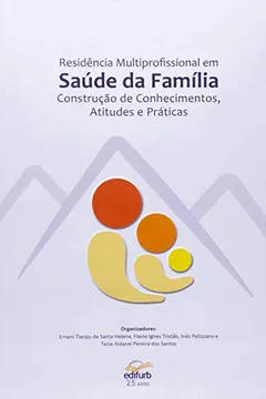 Livro A Residência Multiprofissional Em Saúde Da Família. Construção De Conhecimentostitudes E Práticas - Resumo, Resenha, PDF, etc.