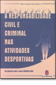 Livro A Responsabilidade Civil E Criminal Nas Atividades Desportivas - Resumo, Resenha, PDF, etc.