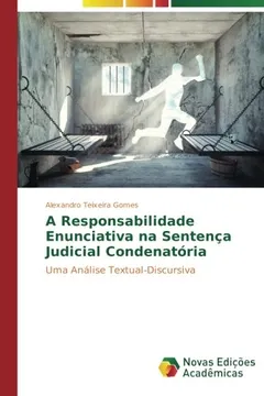 Livro A Responsabilidade Enunciativa na Sentença Judicial Condenatória: Uma Análise Textual-Discursiva - Resumo, Resenha, PDF, etc.