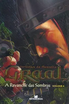 Livro A Revanche das Sombras - Série Graal. Volume 4 - Resumo, Resenha, PDF, etc.