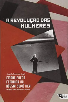 Livro A Revolução das Mulheres. Emancipação Feminina na Rússia Soviética - Resumo, Resenha, PDF, etc.