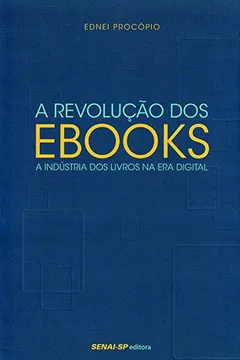 Livro A Revolução dos Ebooks. A Indústria dos Livros na Era Digital - Resumo, Resenha, PDF, etc.