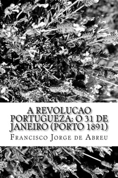 Livro A Revolucao Portugueza: O 31 de Janeiro (Porto 1891) - Resumo, Resenha, PDF, etc.