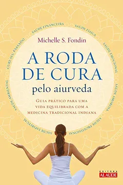 Livro A Roda de Cura Pelo Aiurveda - Resumo, Resenha, PDF, etc.