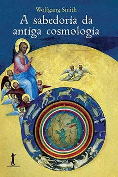 Livro A Sabedoria da Antiga Cosmologia - Resumo, Resenha, PDF, etc.