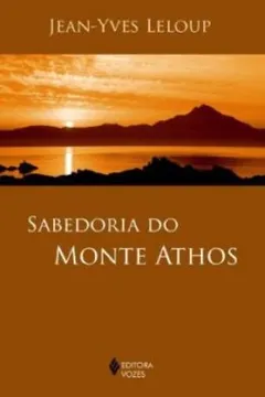 Livro A Sabedoria Do Monte Athos - Resumo, Resenha, PDF, etc.