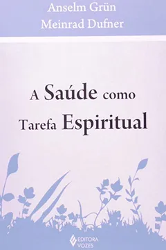 Livro A Saúde Como Tarefa Espiritual - Resumo, Resenha, PDF, etc.