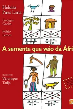 Livro A Semente Que Veio Da África - Resumo, Resenha, PDF, etc.