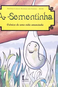 Livro A Sementinha. Crônica De Uma Vida Anunciada - Resumo, Resenha, PDF, etc.