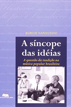 Livro A Sincope Das Ideias (Colecao Historia Do Povo Brasileiro) - (Em Portugues Do Brasil) - Resumo, Resenha, PDF, etc.