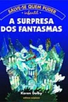 Livro A Surpresa Dos Fantasmas - Coleção Salve-Se Quem Puder - Resumo, Resenha, PDF, etc.