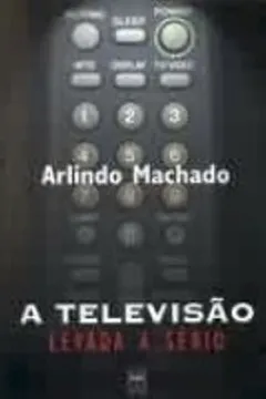 Livro A Televisão Levada A Serio - Resumo, Resenha, PDF, etc.