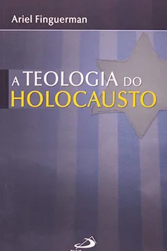 Livro A Teologia do Holocausto - Resumo, Resenha, PDF, etc.