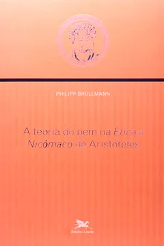 Livro A Teoria Do Bem Na Ética A Nicômaco De Aristóteles - Resumo, Resenha, PDF, etc.