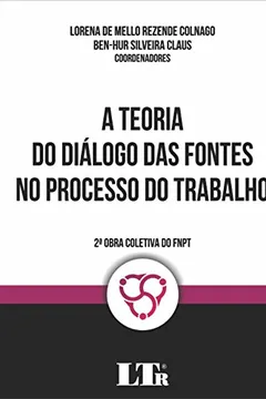 Livro A Teoria do Dialogo das Fontes no Processo do Trabalho - Resumo, Resenha, PDF, etc.