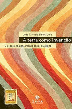 Capa do livro A Terra Como Invenção. O Espaço No Pensamento Social Brasileiro
