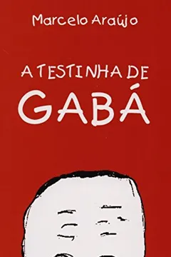 Livro A Testinha de Gabá - Resumo, Resenha, PDF, etc.