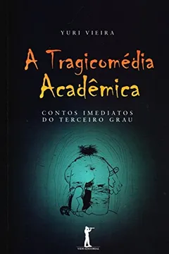 Livro A Tragicomédia Acadêmica. Contos Imediatos do Terceiro Grau - Resumo, Resenha, PDF, etc.