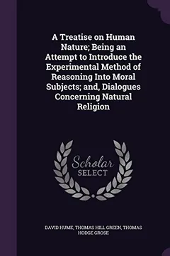 Livro A Treatise on Human Nature; Being an Attempt to Introduce the Experimental Method of Reasoning Into Moral Subjects; And, Dialogues Concerning Natural Religion - Resumo, Resenha, PDF, etc.