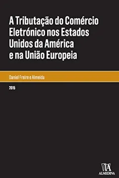 Livro A Tributação do Comércio Eletrônico nos Estados Unidos da América e na União Europeia - Resumo, Resenha, PDF, etc.