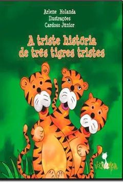 Livro A Triste História de Três Tigres Tristes - Resumo, Resenha, PDF, etc.