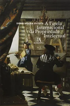 Livro A Tutela Internacional Da Propriedade Intelectual - Resumo, Resenha, PDF, etc.