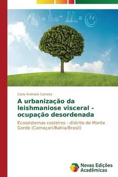 Livro A Urbanizacao Da Leishmaniose Visceral - Ocupacao Desordenada - Resumo, Resenha, PDF, etc.