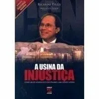 Livro A Usina Da Injustiça - Resumo, Resenha, PDF, etc.