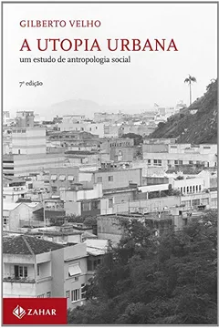Livro A Utopia Urbana. Coleção Antropologia Social - Resumo, Resenha, PDF, etc.