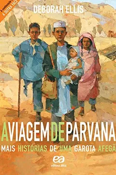 Livro A Viagem de Parvana. Mais Histórias de Uma Garota Afegã - Resumo, Resenha, PDF, etc.