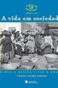 Livro A Vida em Sociedade. Olhar a África e Ver o Brasil - Resumo, Resenha, PDF, etc.