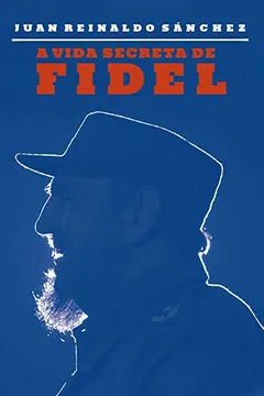Livro A Vida Secreta de Fidel - Resumo, Resenha, PDF, etc.