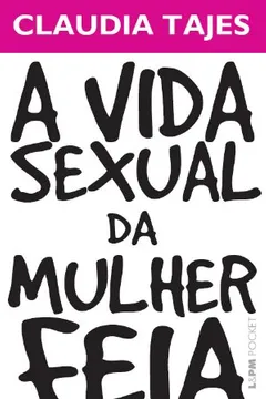 Livro A Vida Sexual Da Mulher Feia - Coleção L&PM Pocket - Resumo, Resenha, PDF, etc.