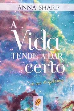 Livro A Vida Tende a Dar Certo. Nós que Atrapalhamos - Resumo, Resenha, PDF, etc.