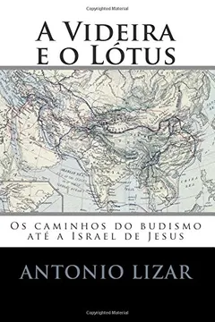 Livro A Videira E O Lotus: OS Caminhos Do Budismo Ate a Israel de Jesus - Resumo, Resenha, PDF, etc.