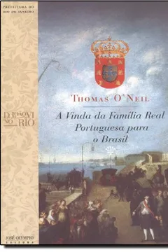 Livro A Vinda da Família Real Portuguesa Para o Brasil - Resumo, Resenha, PDF, etc.