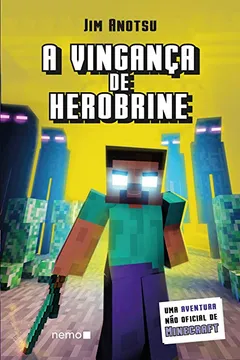Livro A Vingança de Herobrine. Uma Aventura não Oficial de Minecraft - Resumo, Resenha, PDF, etc.