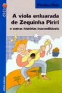 Livro A Viola Enluarada De Zequinha Piriri E Outras Historias Inacreditaveis - Resumo, Resenha, PDF, etc.