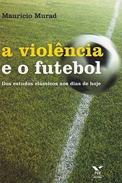 Livro A Violência E O Futebol - Resumo, Resenha, PDF, etc.