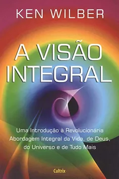Livro A Visão Integral - Resumo, Resenha, PDF, etc.