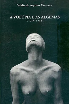 Livro A Volúpia E As Algemas. Contos - Resumo, Resenha, PDF, etc.