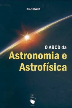 Livro ABCD Da Astronomia E Astrofisica, O - Resumo, Resenha, PDF, etc.