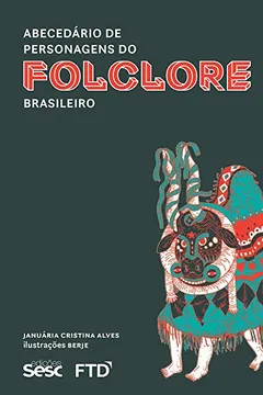 Livro Abecedário de Personagens do Folclore Brasileiro - Resumo, Resenha, PDF, etc.