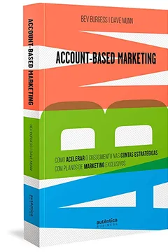 Livro ABM Account-Based Marketing: Como acelerar o crescimento nas contas estratégicas com planos de marketing exclusivos - Resumo, Resenha, PDF, etc.