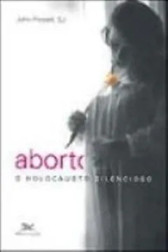 Livro Aborto. O Holocausto Silencioso - Resumo, Resenha, PDF, etc.