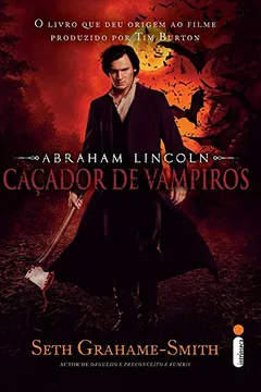 Livro Abraham Lincoln. Caçador de Vampiros - Resumo, Resenha, PDF, etc.
